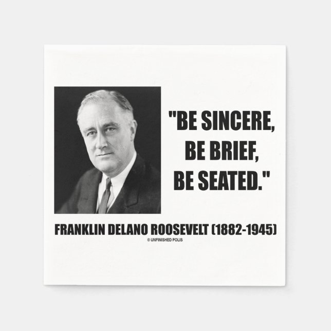 Be Sincere, Be Brief, Be Seated Roosevelt Quote Paper Napkins (Front)
