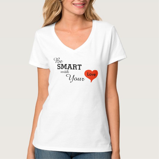 Be Smart With Your Heart Red Heart Love T-Shirt (Front)