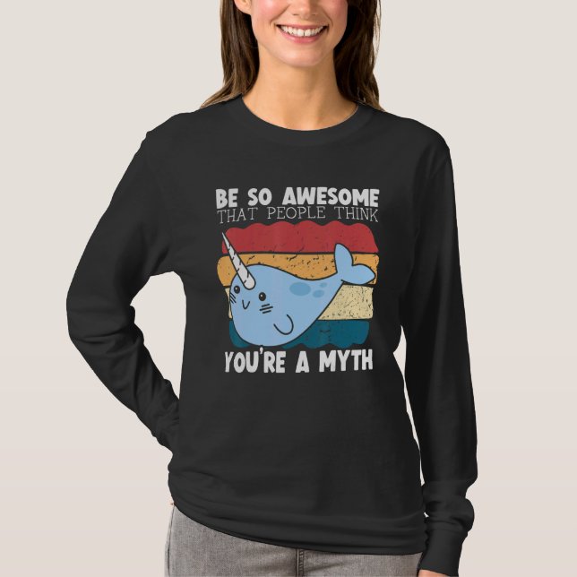 Be So Awesome That People Think You're A Myth Narw T-Shirt (Front)