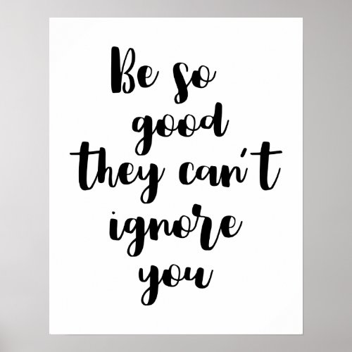 Be So Good They Cant Ignore You Poster