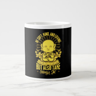Be Soft Kind Loving Buddhism Costume Gift Giant Coffee Mug