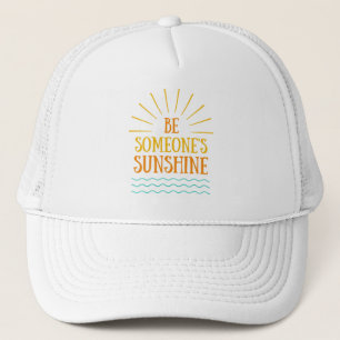 Be Somebody's SunShine Trucker Hat