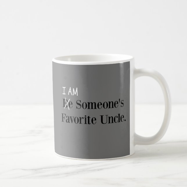 Be Someone's Favorite Uncle! (I AM!) Coffee Mug (Right)