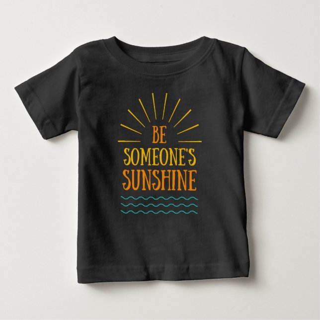 Be someones sunshine  baby T-Shirt (Front)