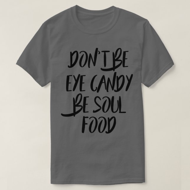 Be Soul Food  T-Shirt (Design Front)