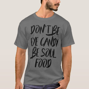 Be Soul Food T-Shirt