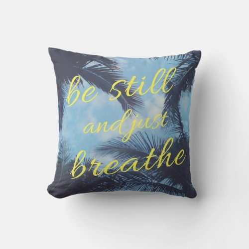 Be Still and Just Breathe Throw Pillow