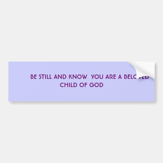 BE STILL AND KNOW BUMPER STICKER (Front)