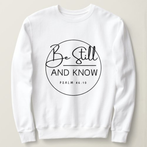 Be Still and Know Christian Sweatshirt