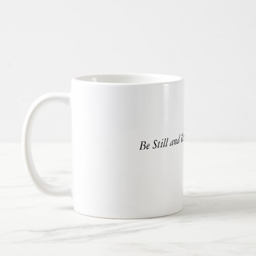 be still and know  coffee mug