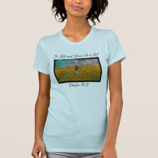 Be Still and Know He is God T-Shirt