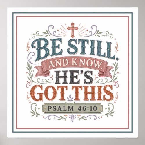 Be Still And Know He’s Got This Christian Quotes Poster