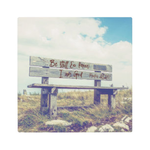 Be still and know I am God Bible Verse Bench Metal Print