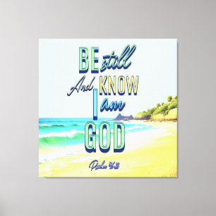Be Still And Know I Am God Psalm 46:10 Canvas Print