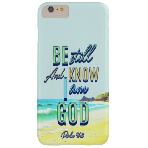 Be Still And Know I Am God Psalm 4610 Barely There iPhone 6 Plus Case