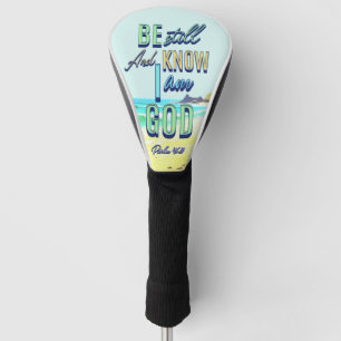Be Still And Know I Am God Psalm 46:10 Golf Head Cover