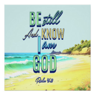 Be Still And Know I Am God Psalm 46:10 Poster