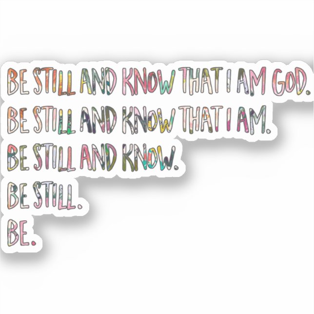Be Still and Know, Inspirational, Bible Scripture Sticker (Front)