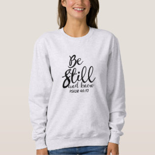 Be Still And Know Inspirational Bible Verse Sweatshirt
