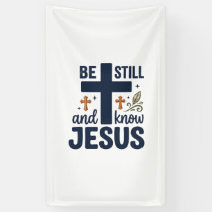 Be Still and Know Jesus Christian Typography Shirt Banner