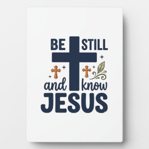 Be Still and Know Jesus Christian Typography Shirt Plaque