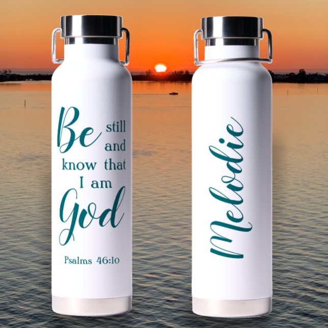 Be Still And Know | Personalized Custom Faith Gift Water Bottle (Be still and know modern script Bible verse. Add name for unique Christian faith gift water bottle.)