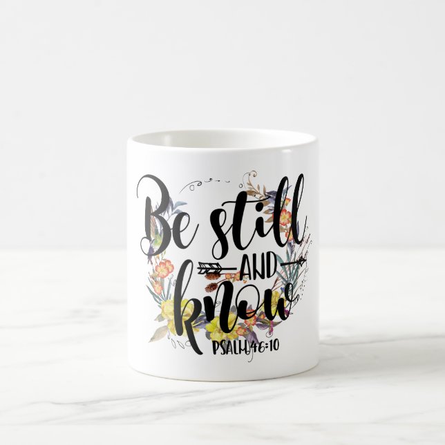 BE STILL AND KNOW - PSALM 40:10 COFFEE MUG (Center)