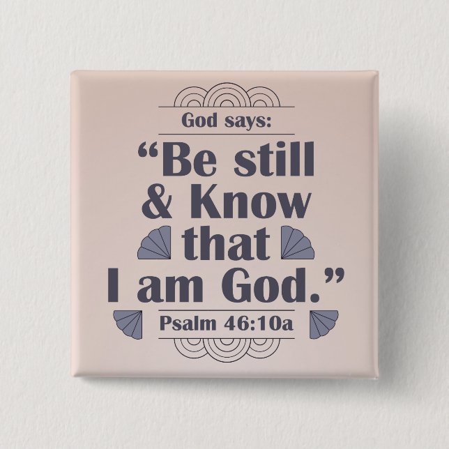 Be Still and Know Psalm 46:10 Button (Front)