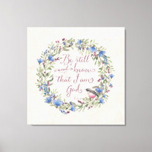 Be Still and Know - Psalm 46:10 Canvas Print