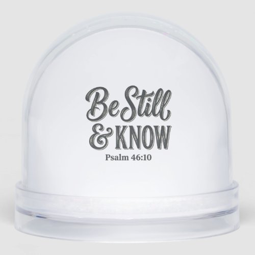 Be Still And Know Psalm 46_10 Christian Shirt Desi Snow Globe