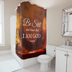 BE STILL AND KNOW Psalm 46:10 Christian Shower Curtain