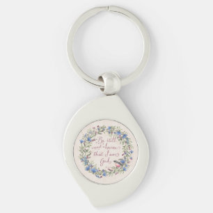 Be Still and Know - Psalm 46:10 Keychain