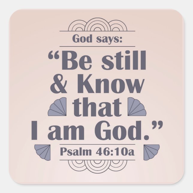 Be Still and Know Psalm 46:10 Square Sticker (Front)