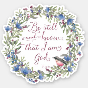 Be Still and Know - Psalm 46:10 Sticker