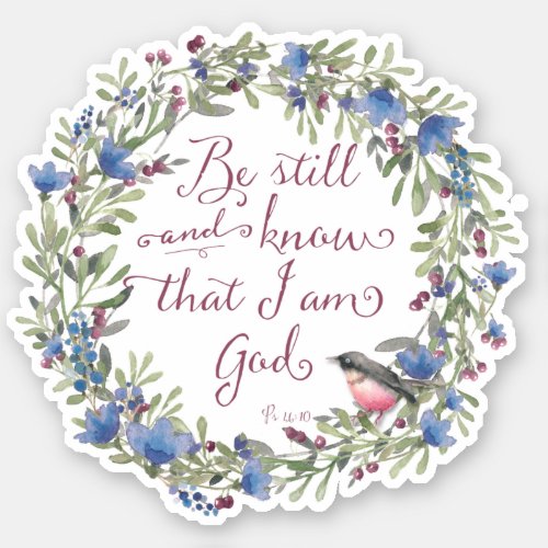 Be Still and Know _ Psalm 4610 Sticker