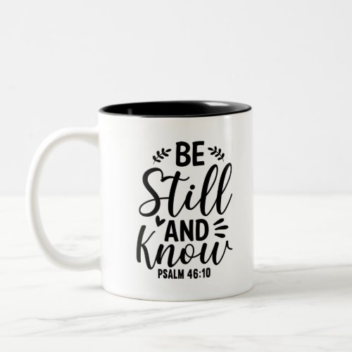 Be Still and Know Psalm 4610 Two_Tone Coffee Mug