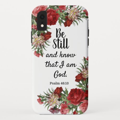 Be Still and Know Scripture Religious Floral iPhone XR Case