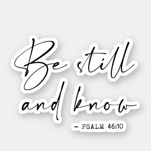 Be still and know sticker
