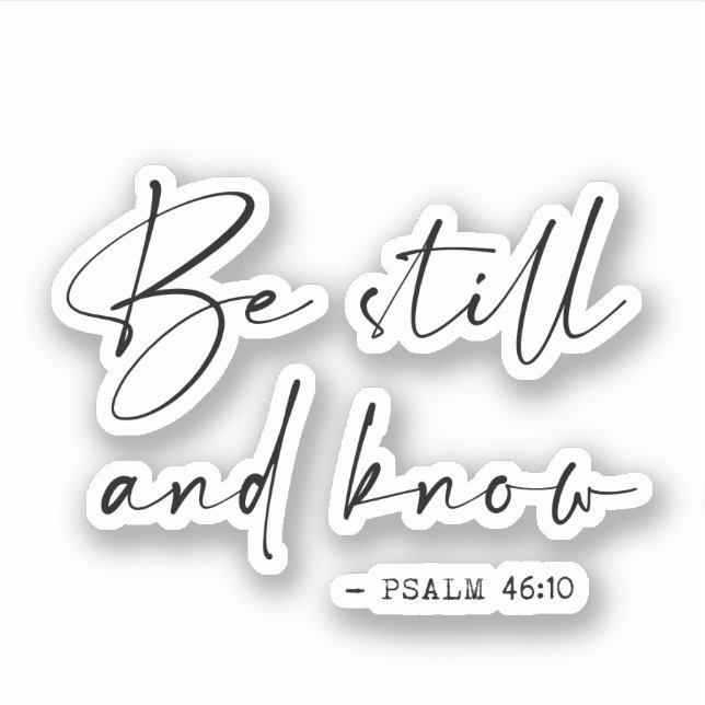Be still and know sticker (Front)