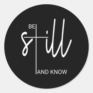 Be Still And Know T I Am God Christian For Classic Round Sticker