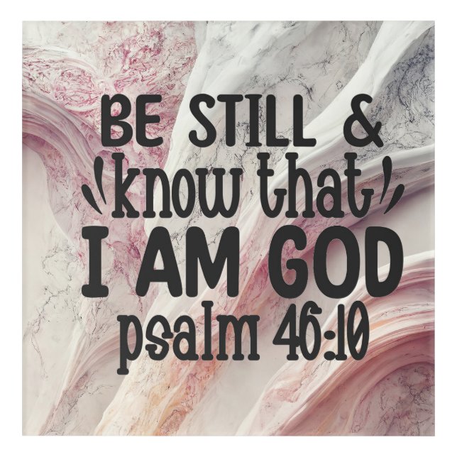 Be Still and Know that I am God Acrylic Print (Front)