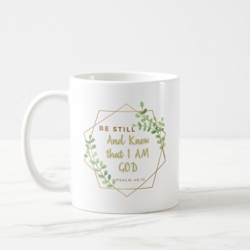 Be Still and Know that I AM God Bible Scripture  Coffee Mug