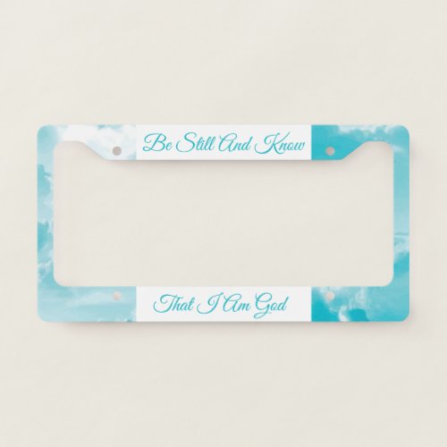 Be Still and Know That I am God Bible Verse License Plate Frame