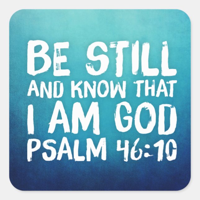 Be Still and Know That I am God Bible Verse Psalm Square Sticker (Front)