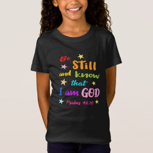 Be still and know that I am God Bible Verse T_Shir T_Shirt