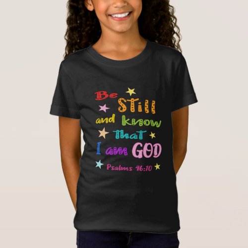 Be still and know that I am God Bible Verse T_Shirt