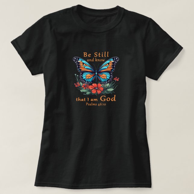 Be still and know that I am God Bible Verse T-Shirt (Design Front)
