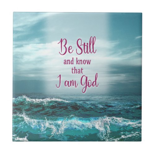 Be Still and know that I am God Ceramic Tile