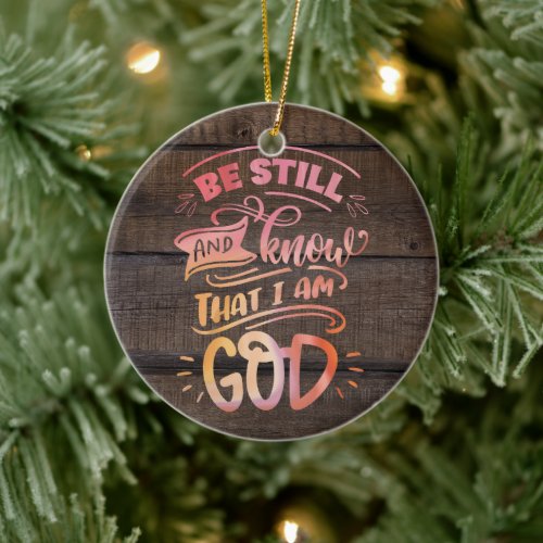 Be Still and Know that I am God Christian Bible Ceramic Ornament
