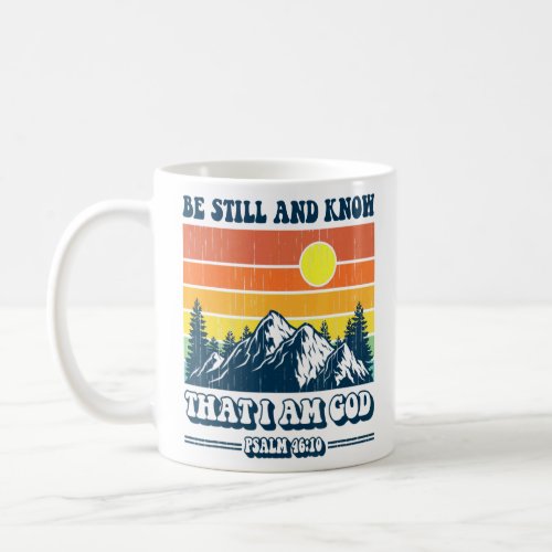 Be Still And Know That I Am God  Christian  Coffee Mug